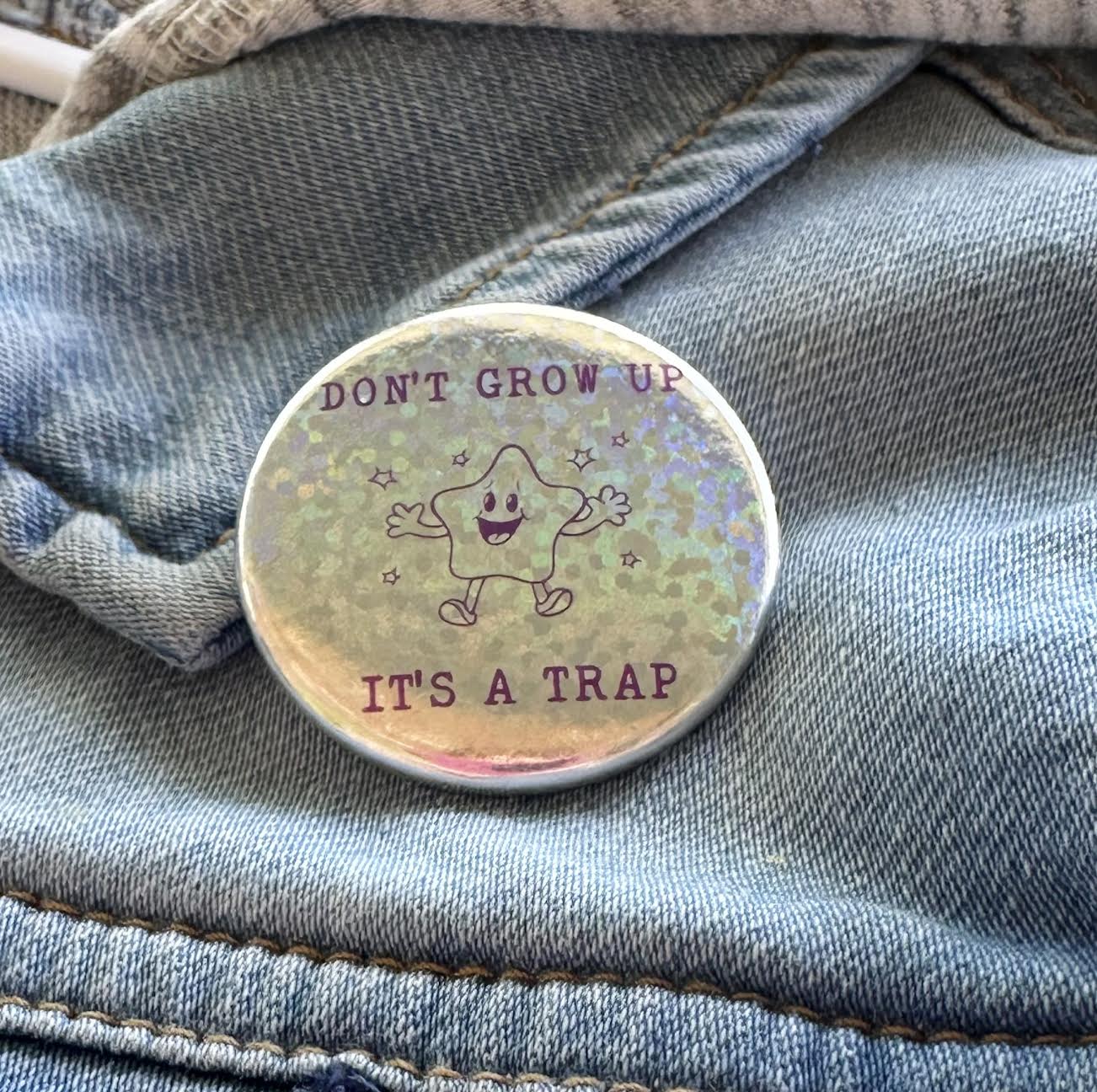Don't Grow Up It's A Trap Glitter Button