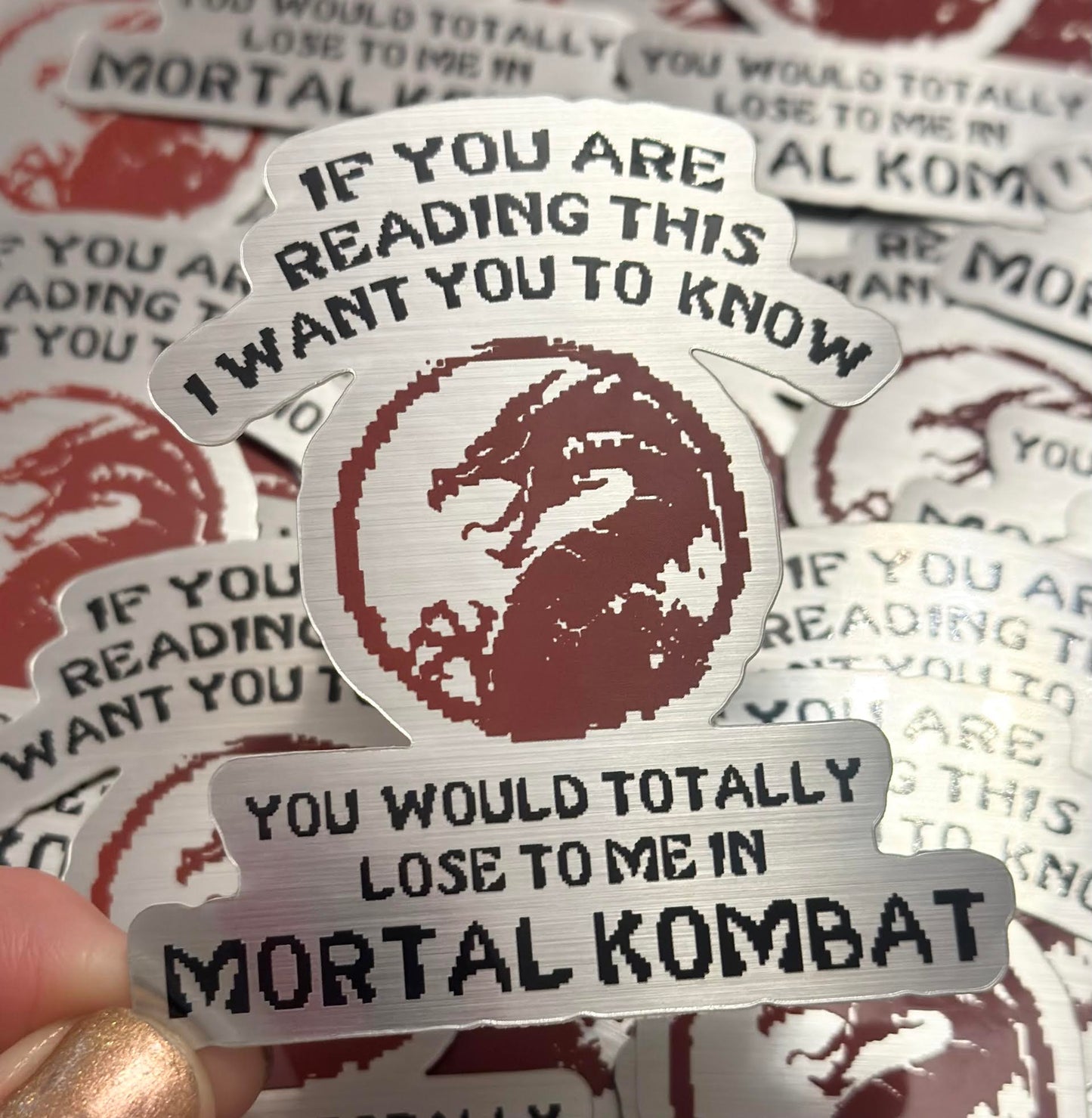 If You Are Reading This I Want You To Know You Would Totally Lose To Me In Mortal Kombat Sticker (2 version available)