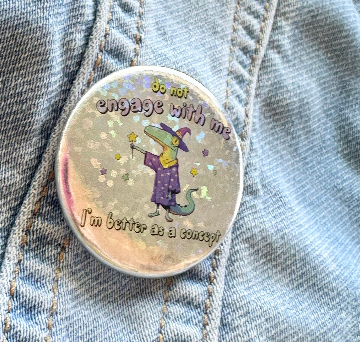 Do Not Engage With Me I'm Better As A Concept Button
