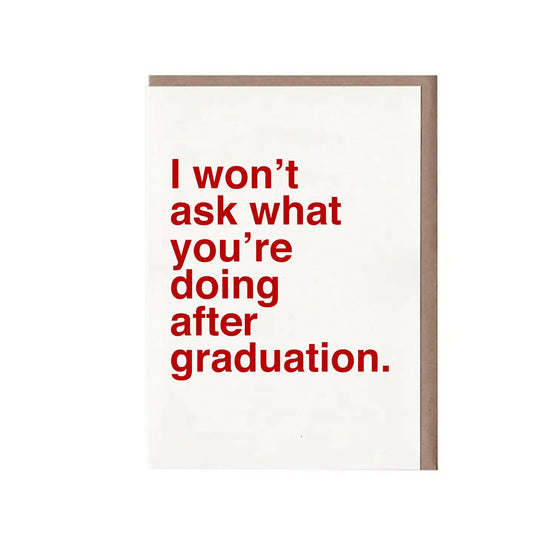 I Won't Ask You Graduation Card