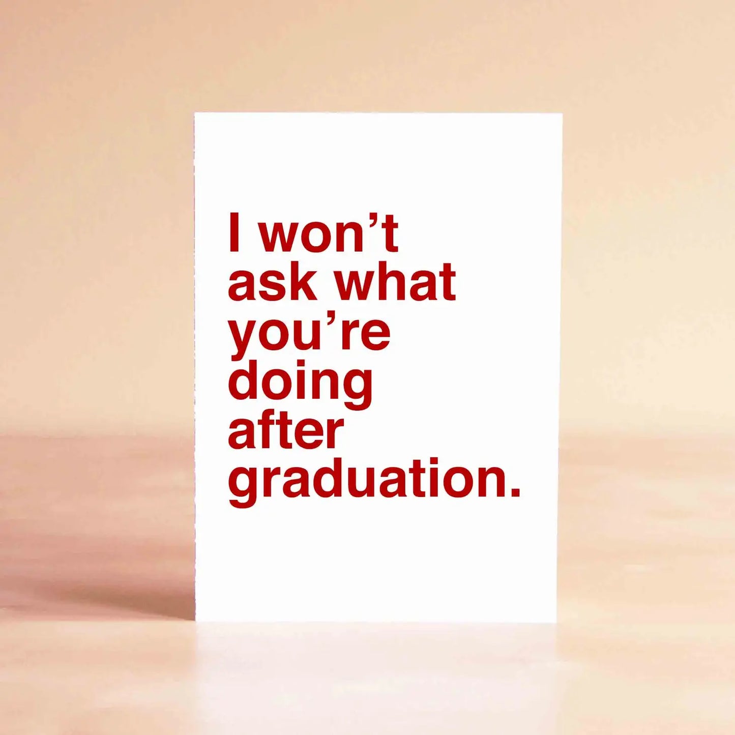 I Won't Ask You Graduation Card