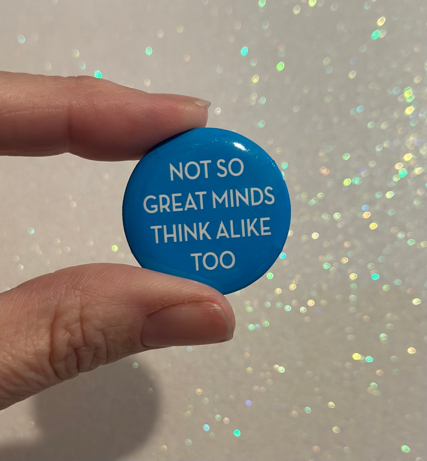 Not So Great Minds Think Alike Too Button