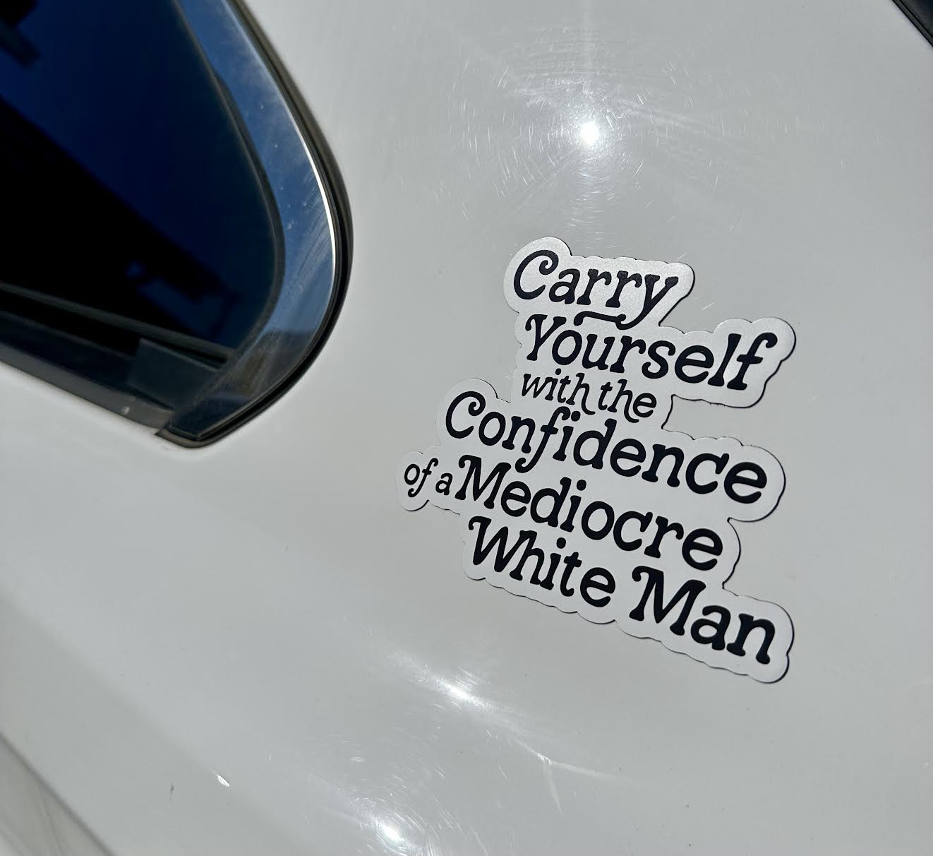 Carry Yourself With The Confidence Of A Mediocre Man Car Magnet