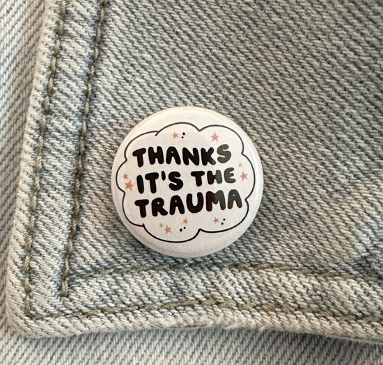 Thanks It's The Trauma Button (Small)