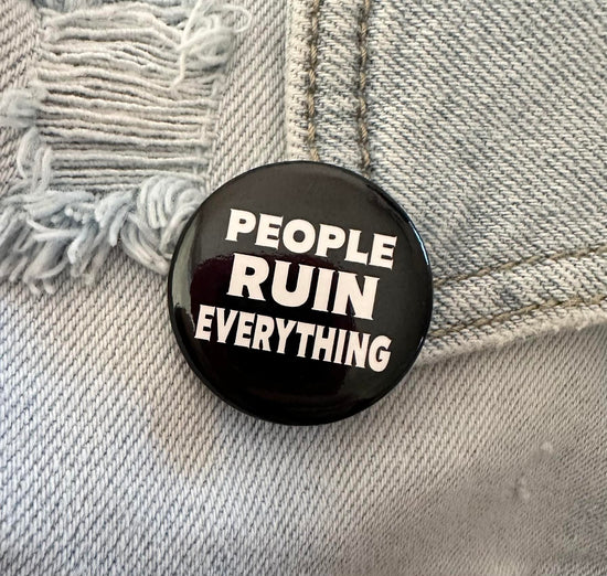 People Ruin Everything Button