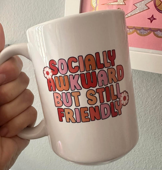 Socially Awkward But Still Friendly 15 oz Mug (2 colors available)