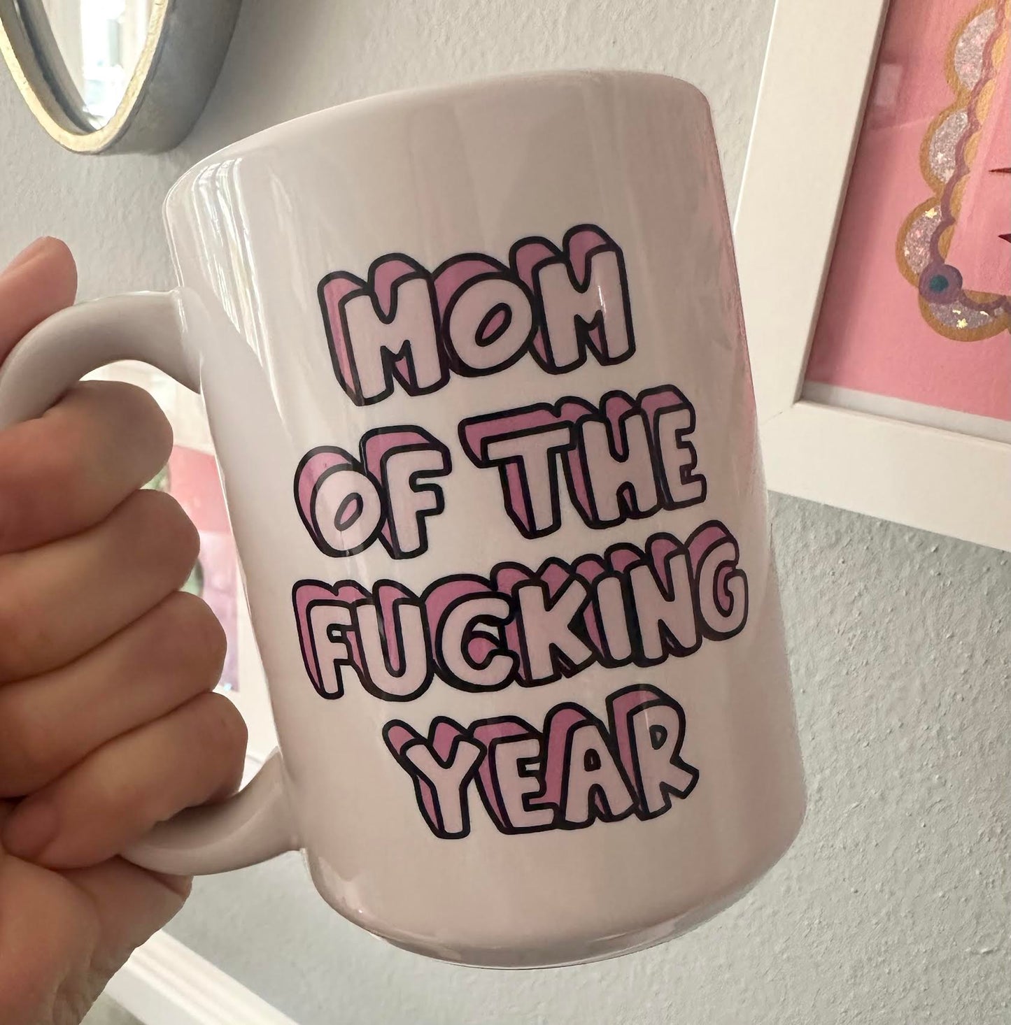 Mom Of The F*cking Year 15 oz Mug (2 colors available)