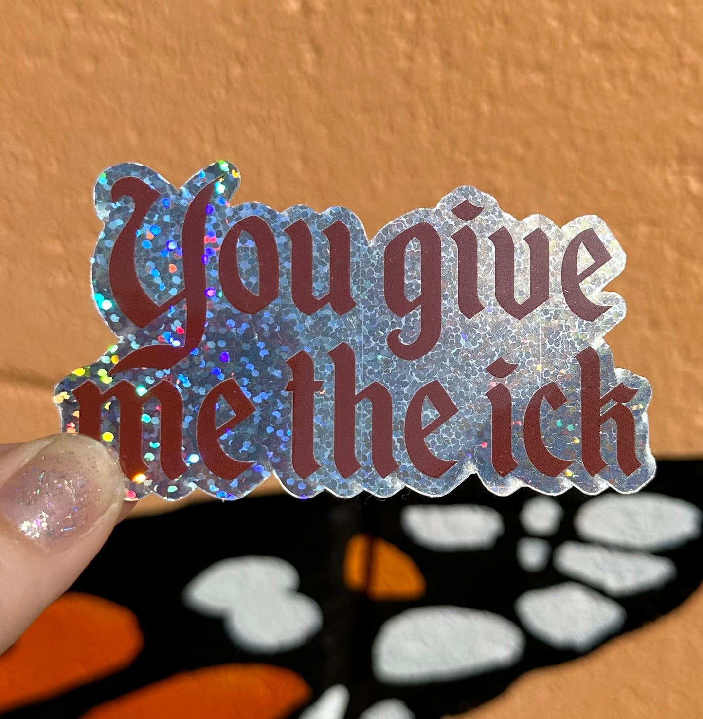 You Give Me The Ick Glitter Sticker