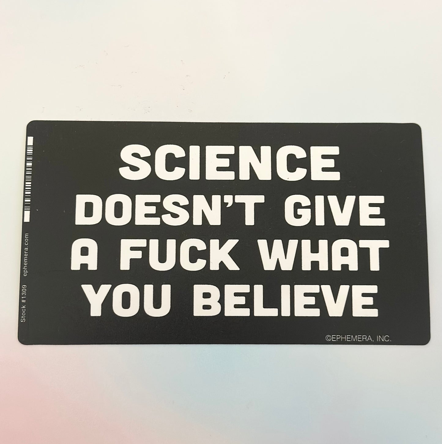 Science Doesn't Give A Fuck What You Believe Sticker