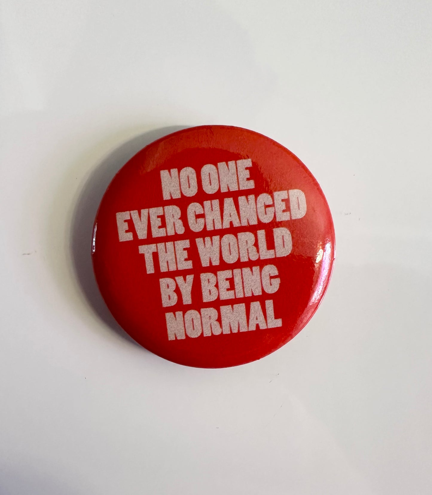 No One Ever Changed The World By Being Normal Button Magnet