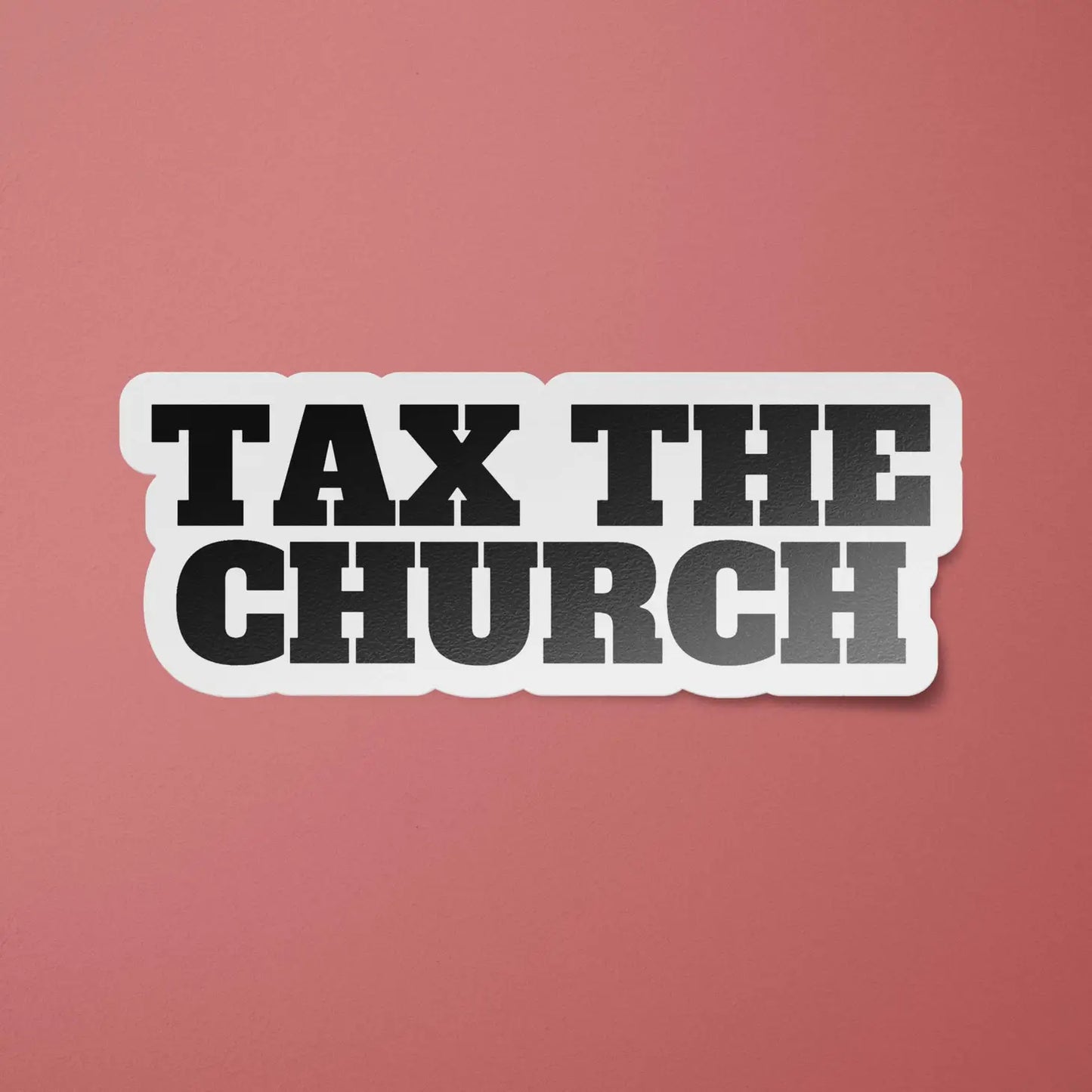 Tax The Church Sticker