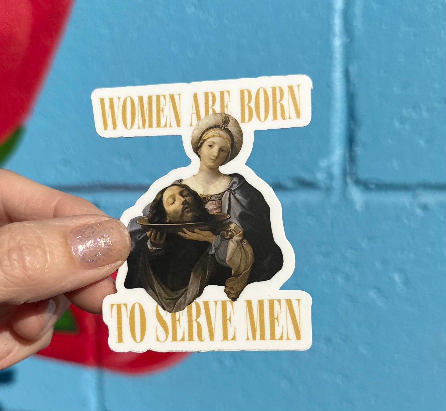 Women Are Born To Serve Men Sticker