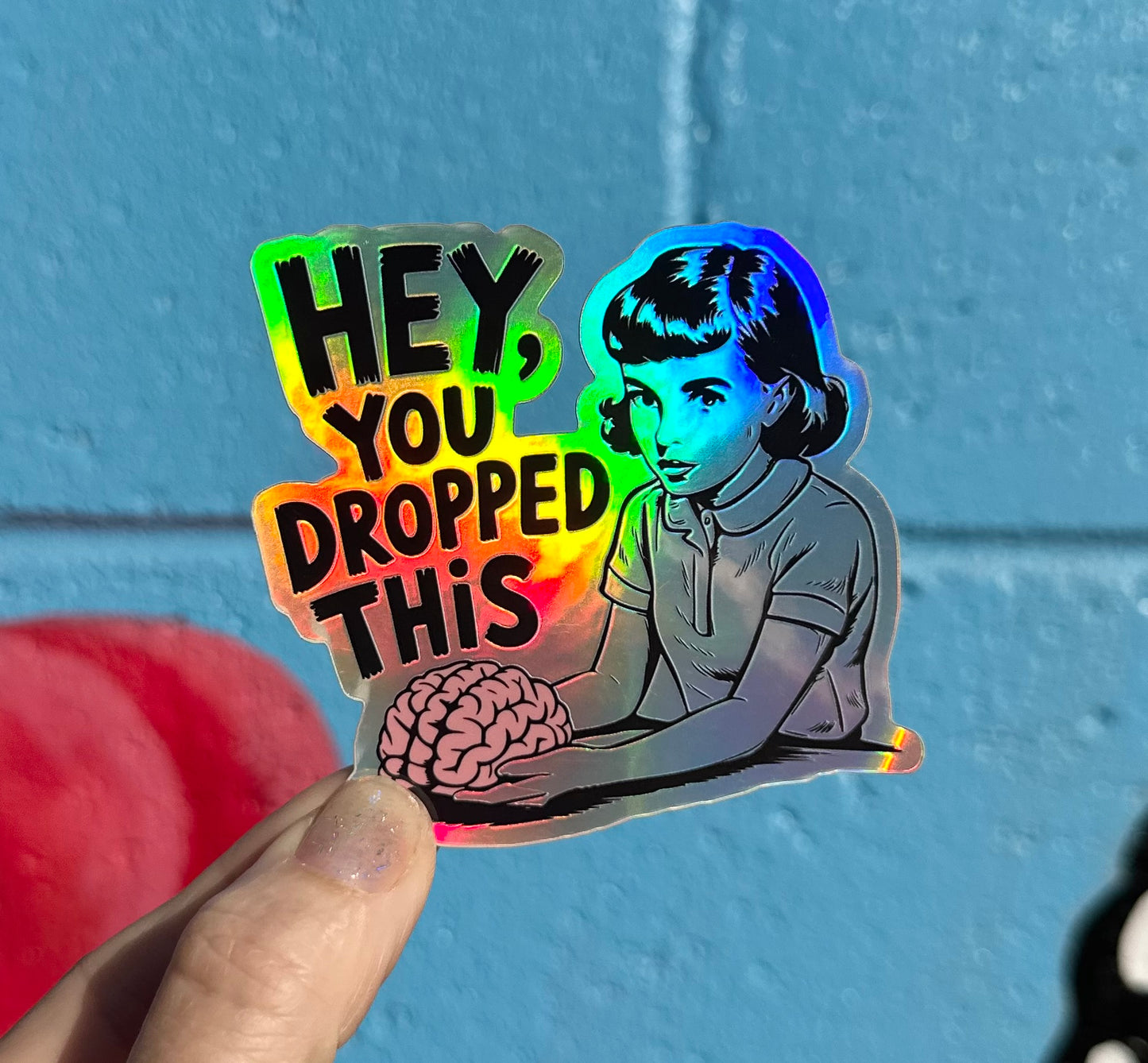 Hey, You Dropped This Holographic Sticker