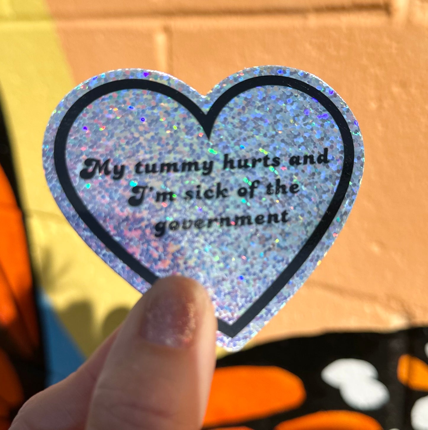 My Tummy Hurts And I'm Sick Of The Government Sticker (2 styles available)