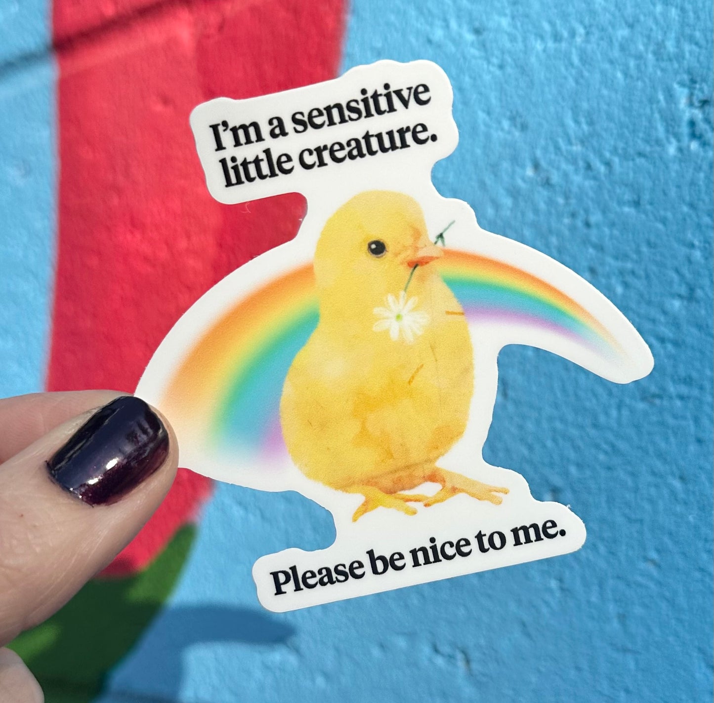 I'm A Sensitive Little Creature Please Be Nice To Me Sticker