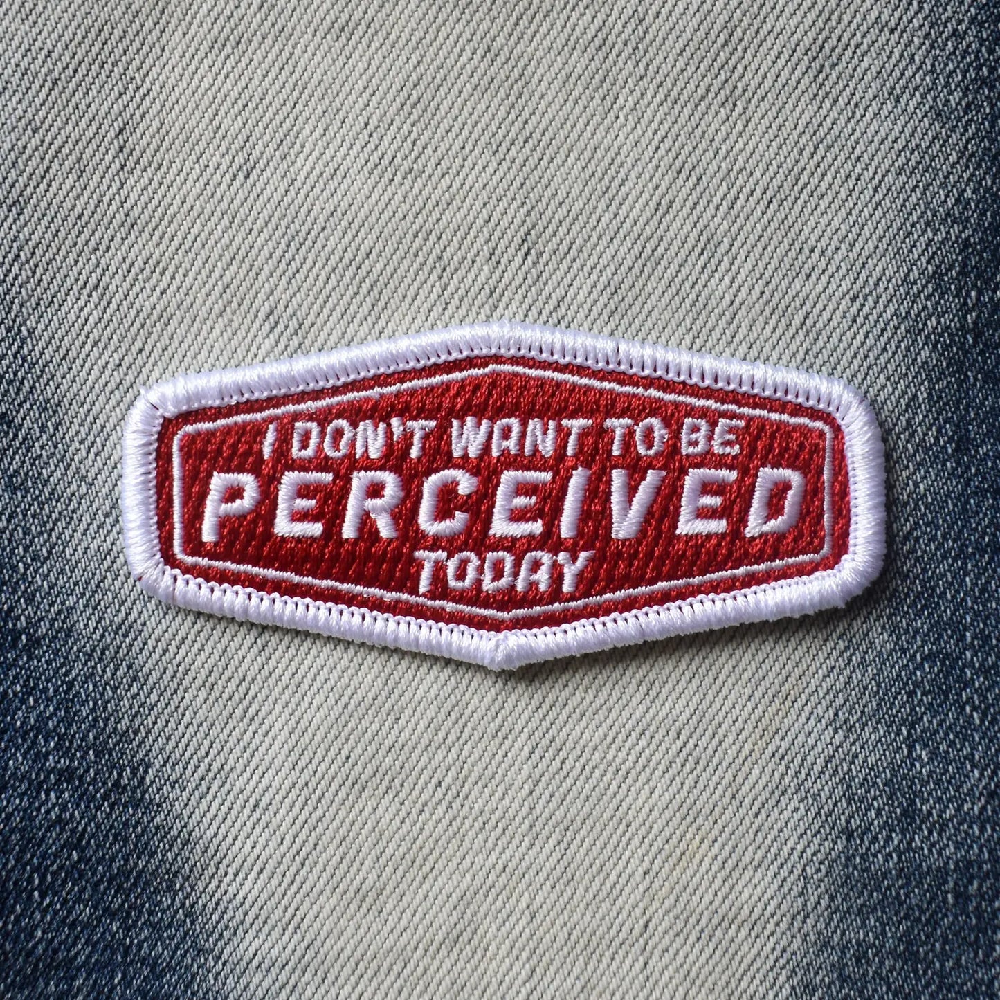 I Don't Want To Be Perceived Today Patch
