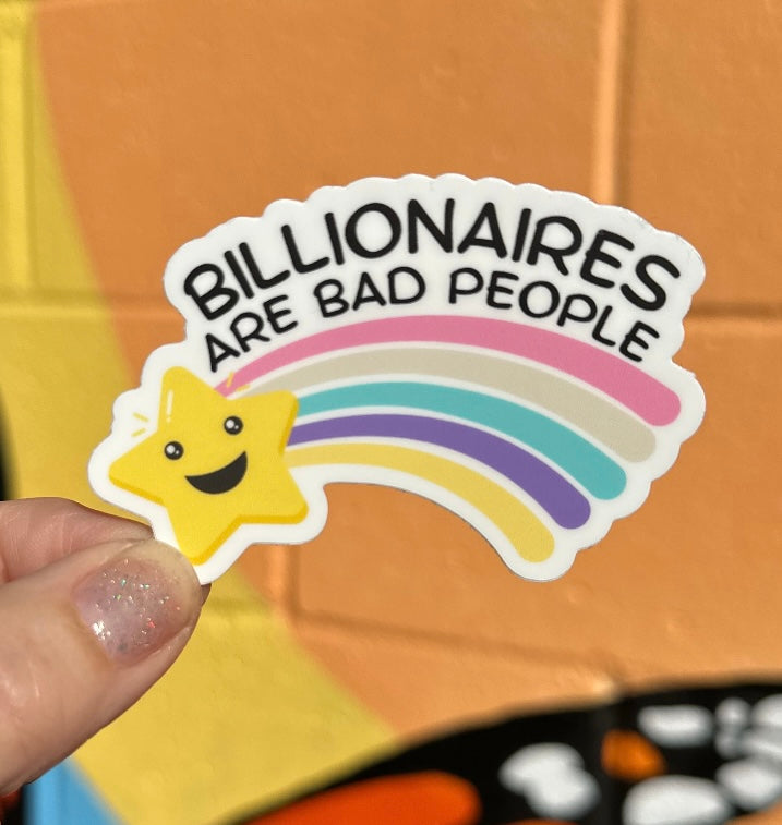 Billionaires Are Bad People Glitter Sticker ( 2 styles available)