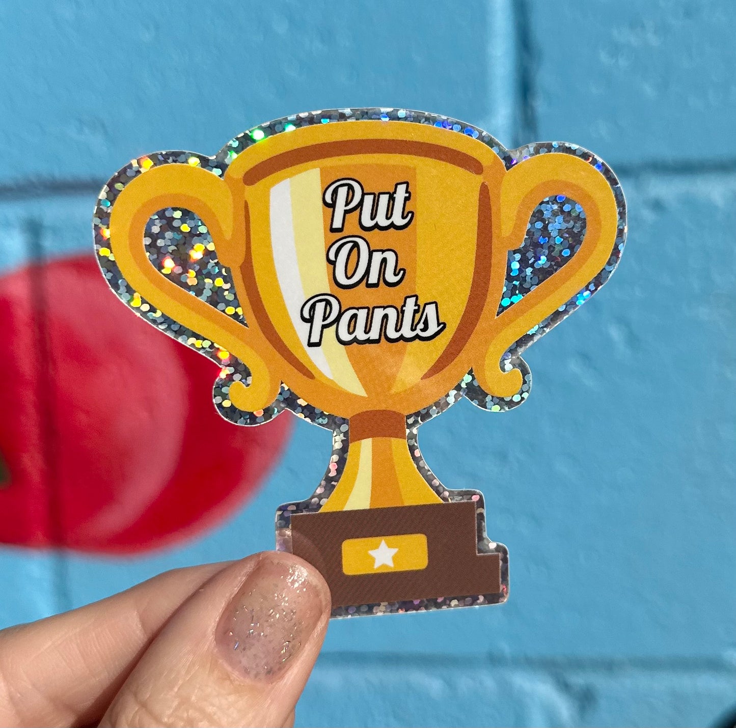 Put On Pants Trophy Glitter Sticker