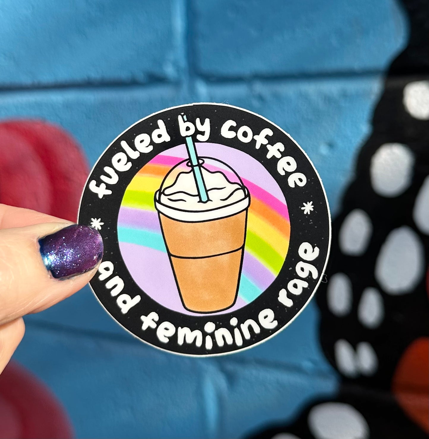 Fueled By Coffee And Feminine Rage Sticker