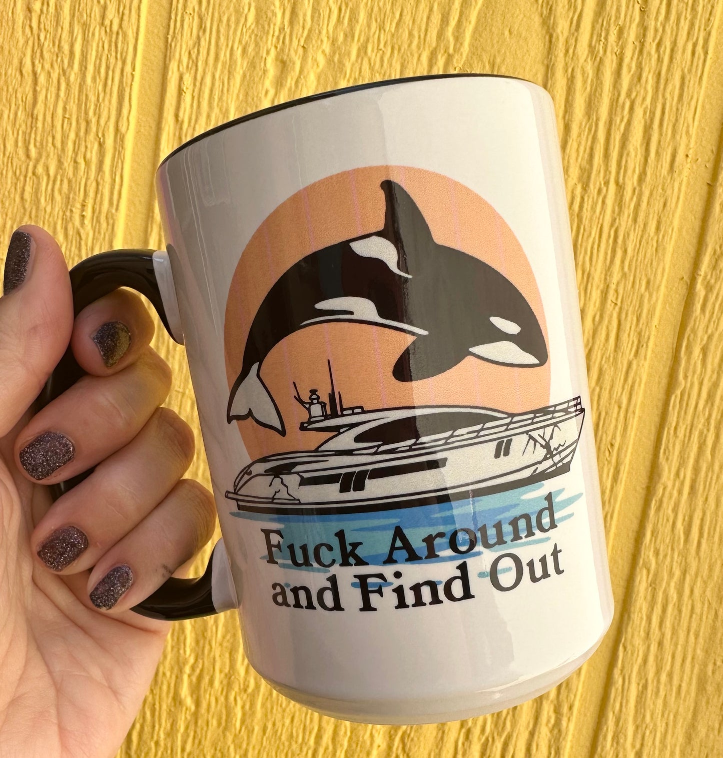 Fuck Around & Find Out Orca 15 oz Mug