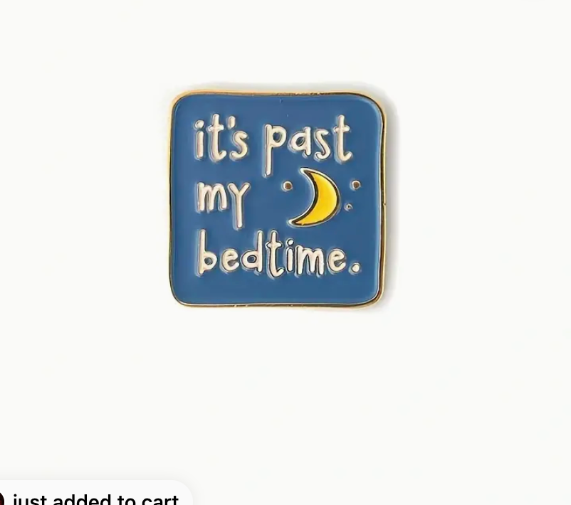 It's Past My Bedtime Enamel Pin Hilarious Humanitarian