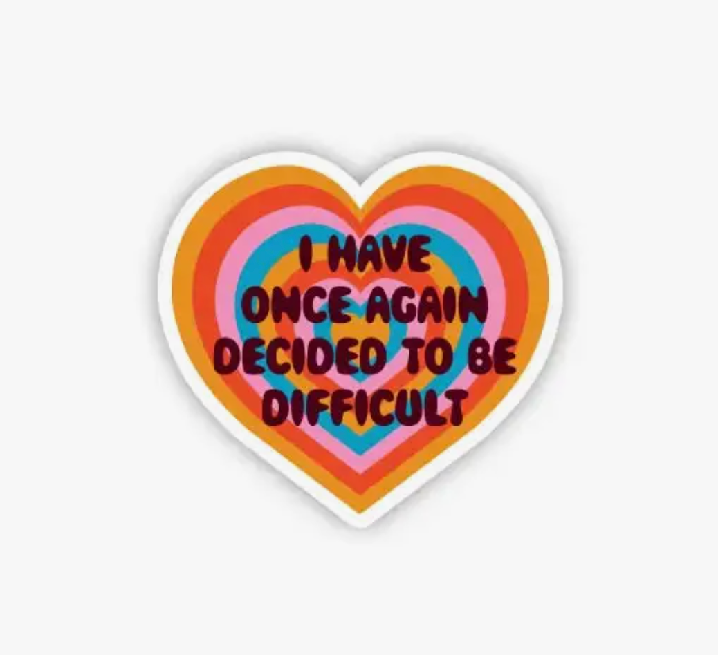 I Have Once Again Decided To Be Difficult Mini Sticker