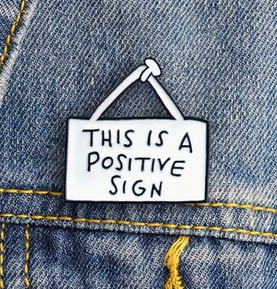 This Is A Positive Sign Pin