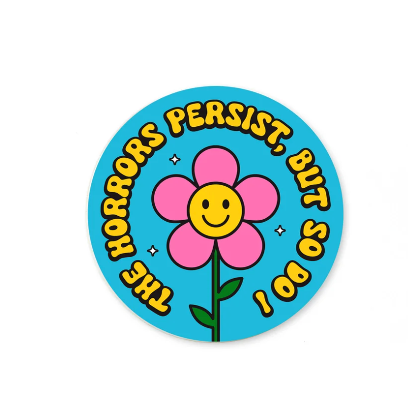 The Horrors Persist, But So Do I Mini Sticker