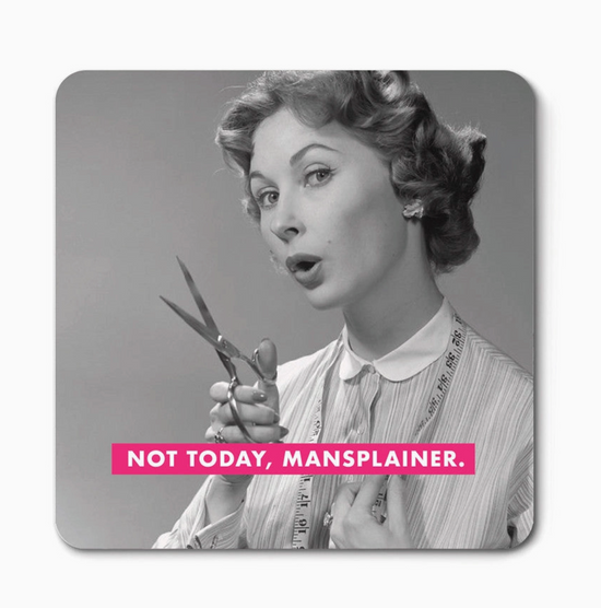 Not Today, Mansplainer Magnet