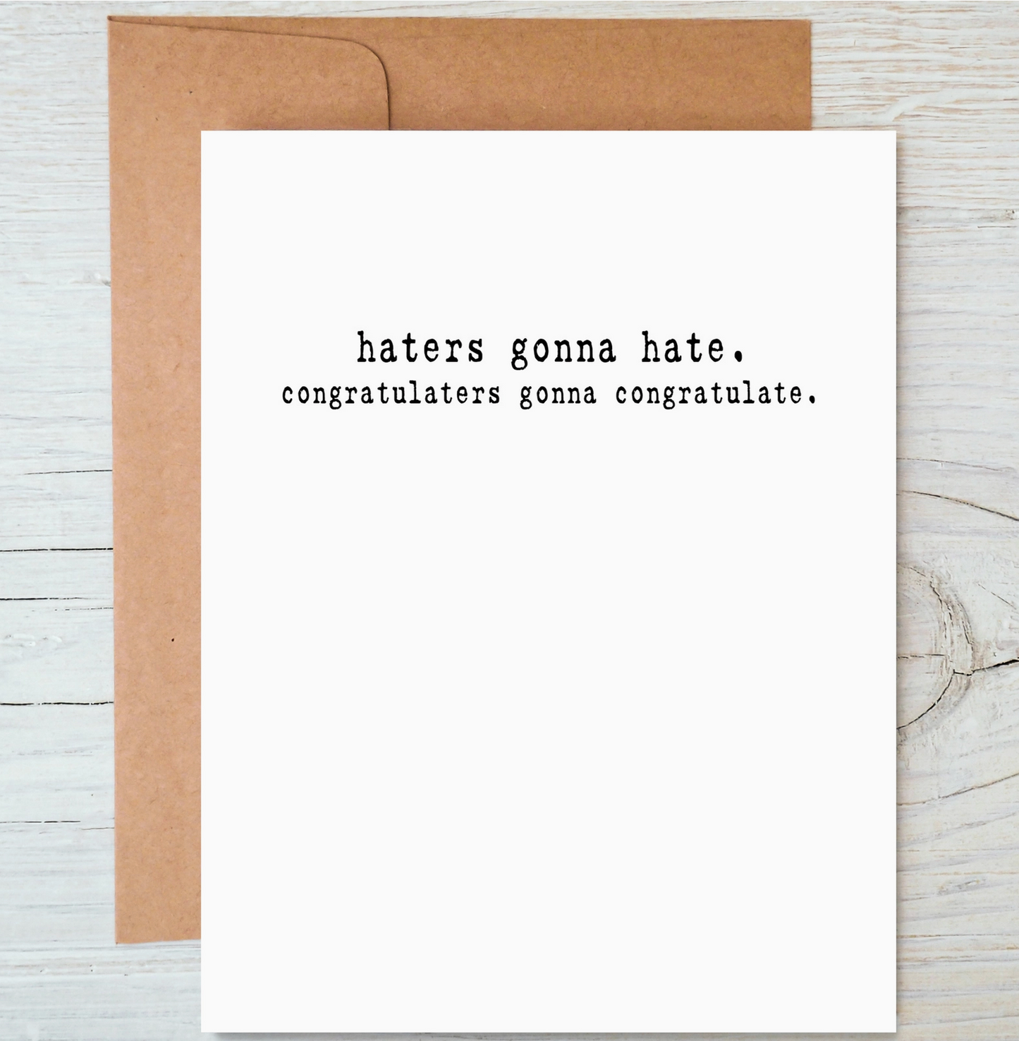 Haters Gonna Hate. Congratulators Gonna Congratulate Card