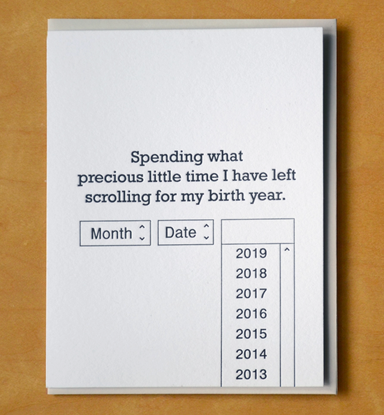 Spending What Precious Time I Have Left Scrolling For My Birth Year Card