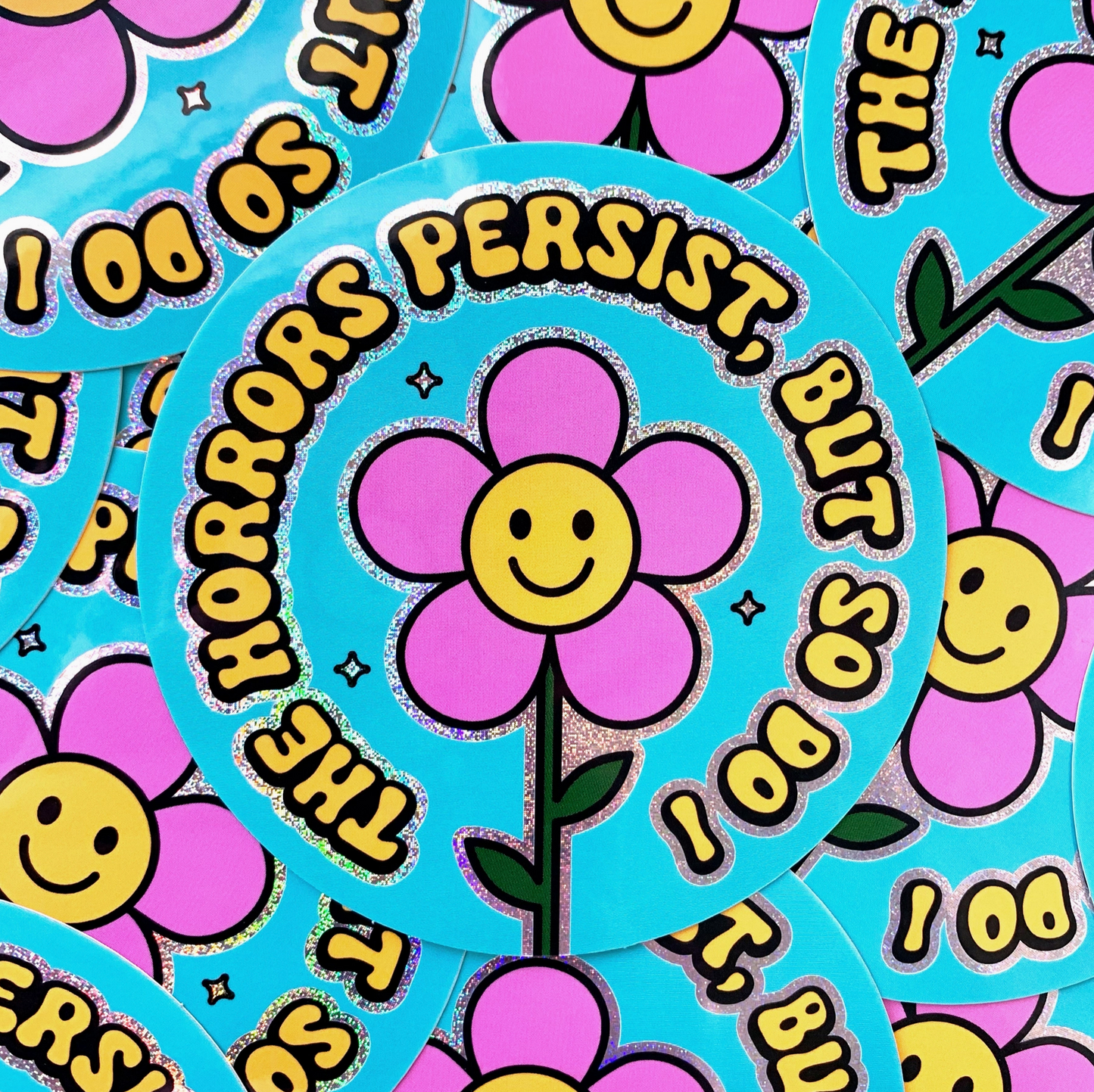 The Horrors Persist, But So Do I Glitter Sticker