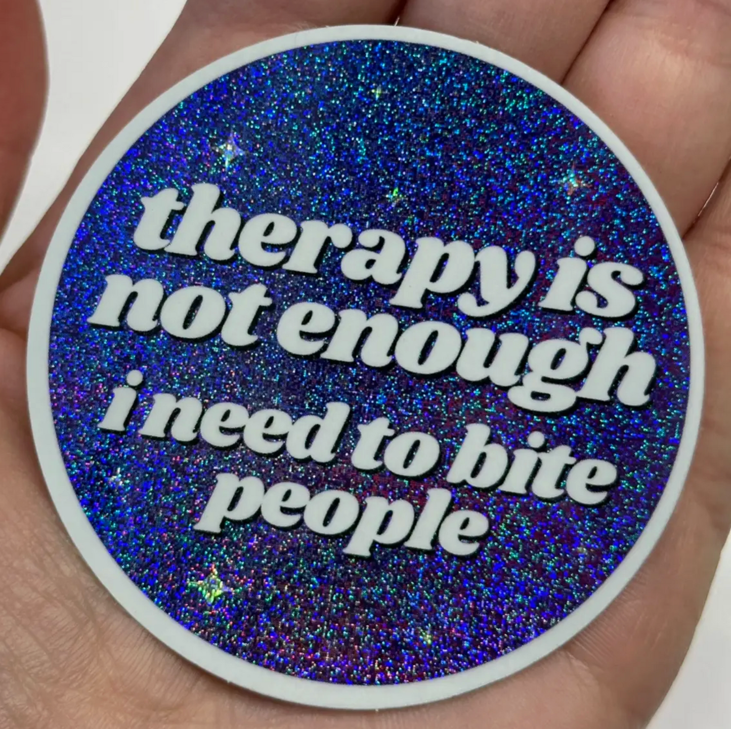 Therapy Is Not Enough I Need To Bite People Glitter Purple/Blue Sticker