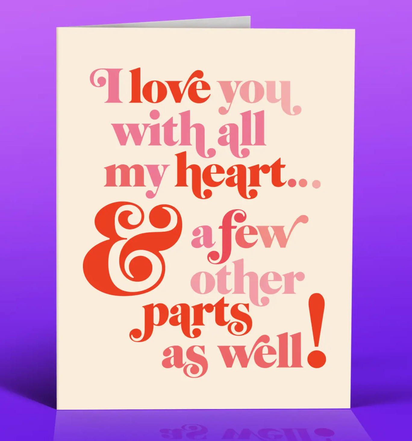 I Love You With All My Heart & A Few Other Parts As Well Card