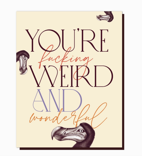 You're Fucking Weird And Wonderful Card