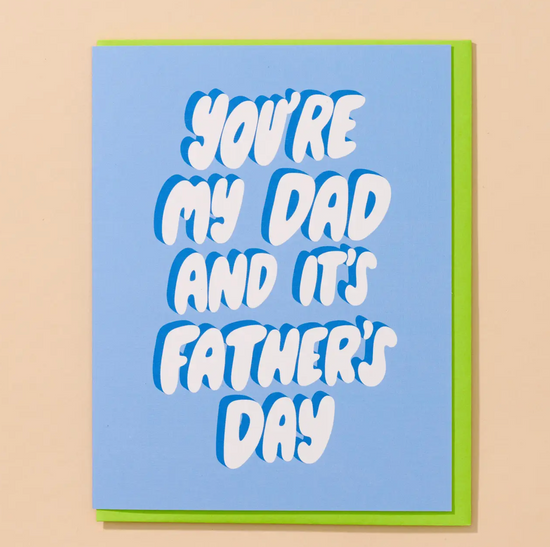 You're My Dad And It's Father's Day Card
