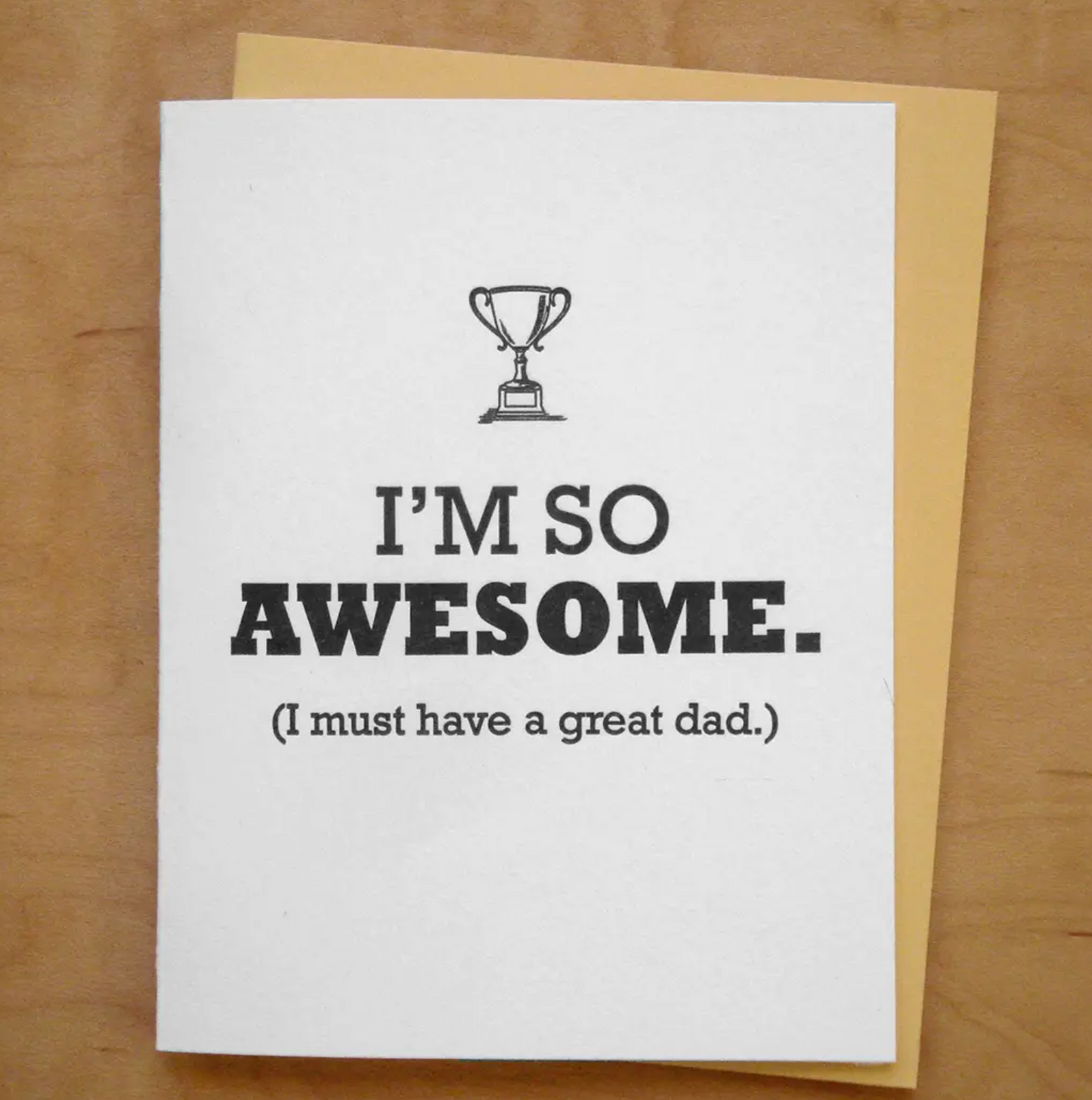 I'm So Awesome (I Must Have A Great Dad) Card