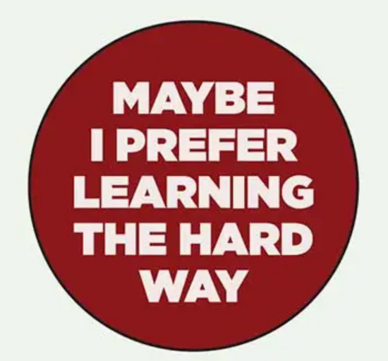 Maybe I Prefer Learning The Hard Way Button Magnet