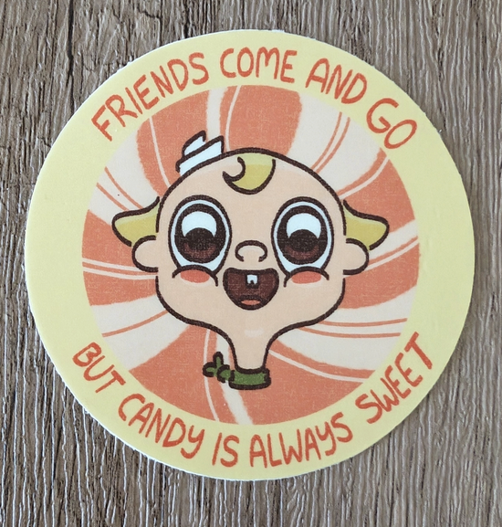 Friends Come And Go But Candy Is Always Sweet Sticker