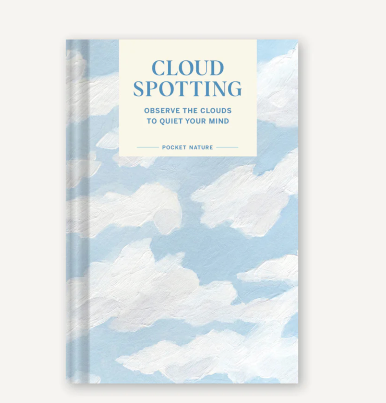 Cloud Spotting Observe the Clouds to Quiet Your Mind - 112 pages