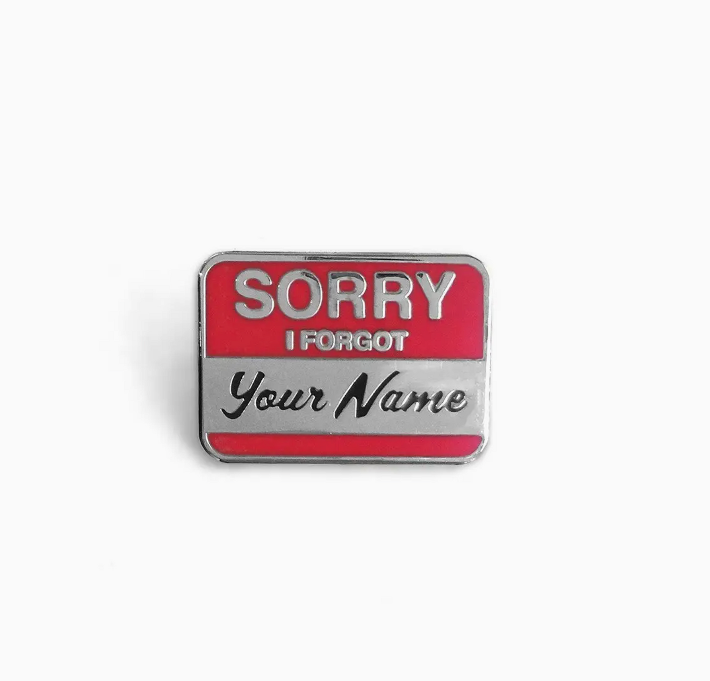 Sorry I Forgot Your Name Pin