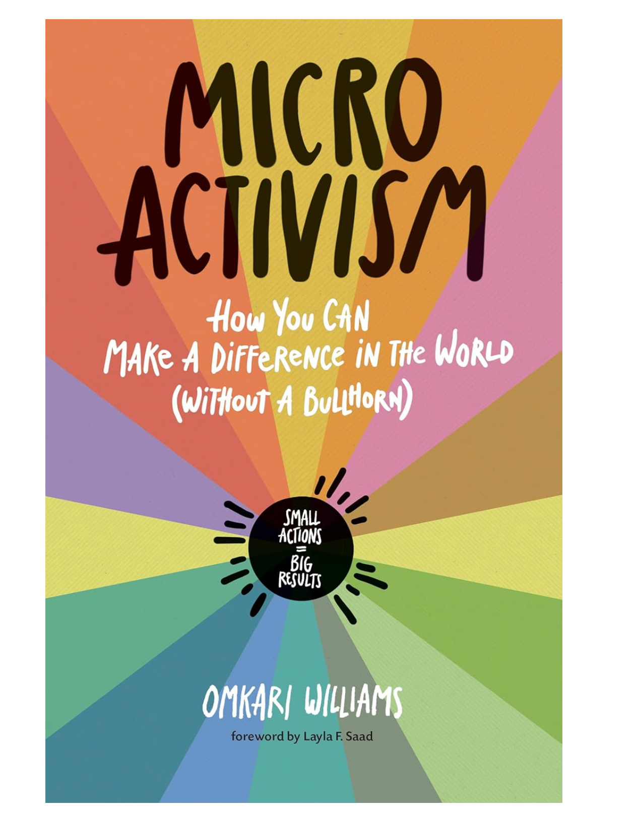 Micro Activism: How You Can Make a Difference in the World without a Bullhorn Book