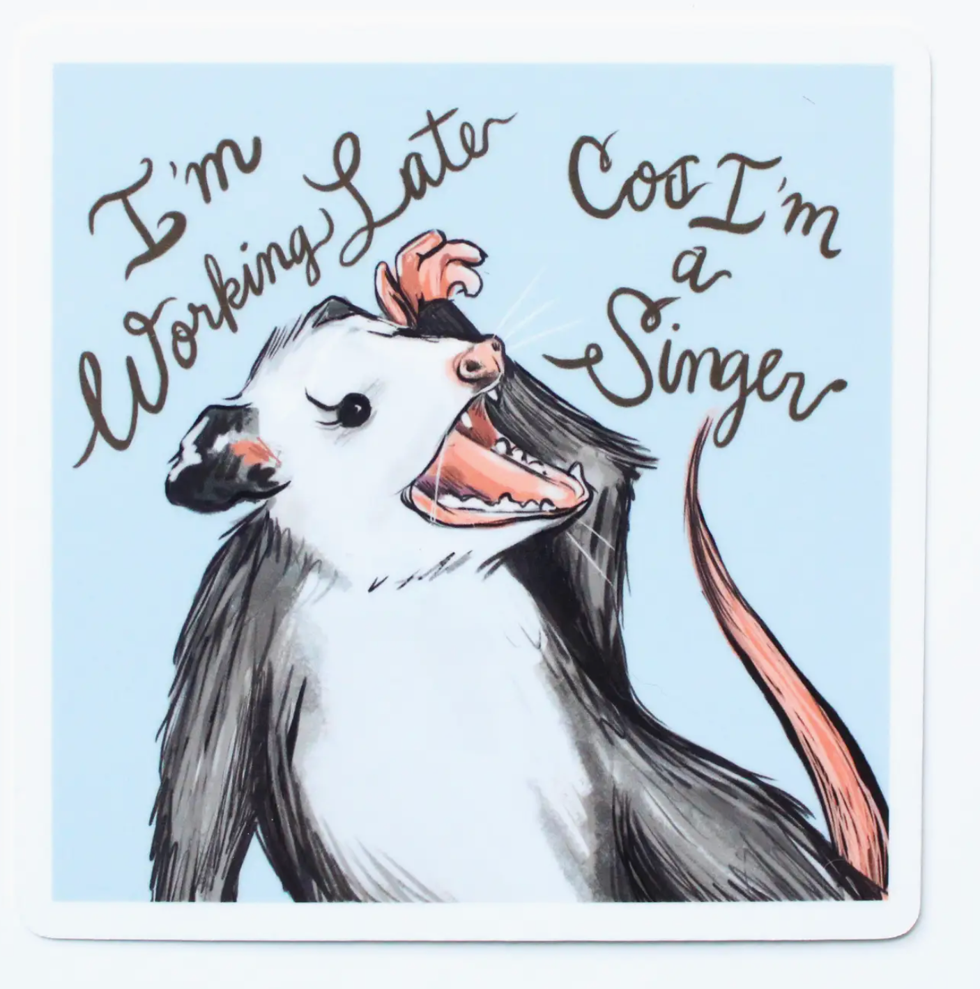 I'm Working Late Cos I'm A Singer Sticker