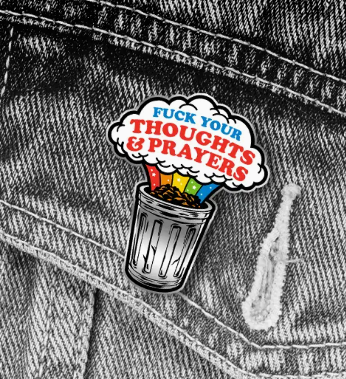 Fuck Your Thoughts & Prayers Pin