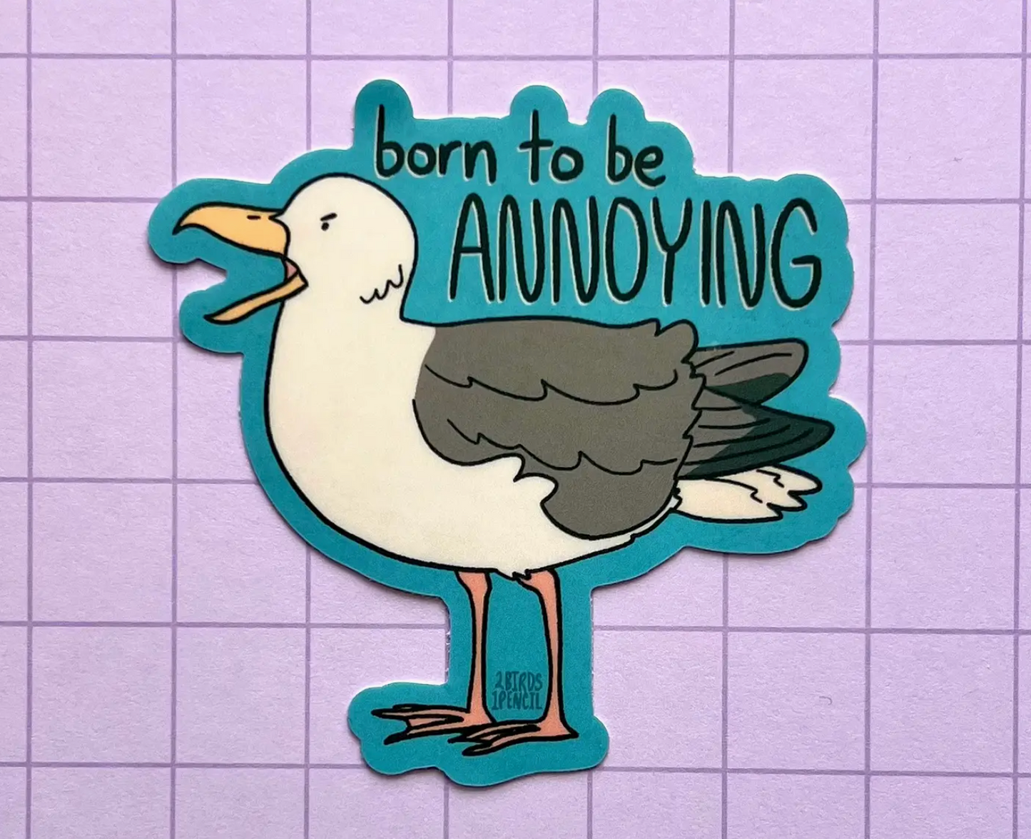 Born To Be Annoying Sticker