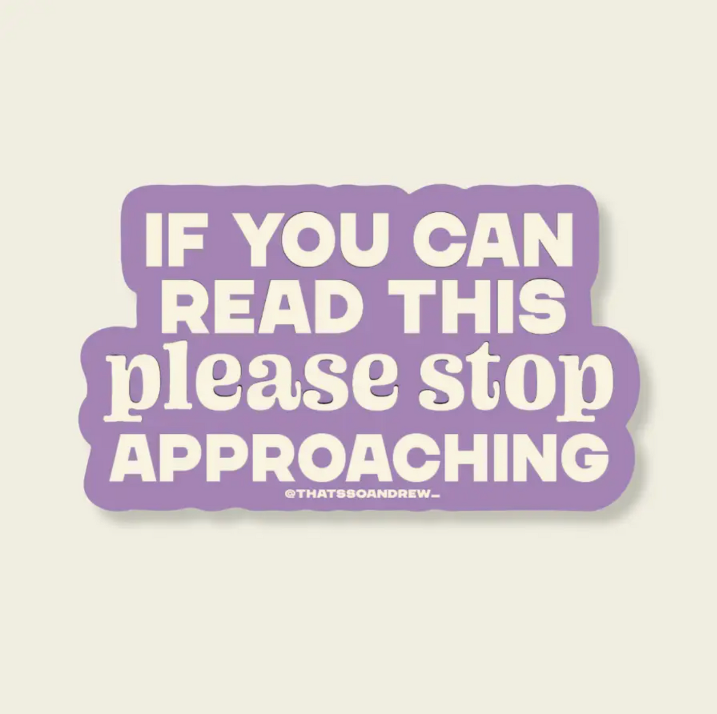 If You Can Read This Please Stop Approaching Sticker