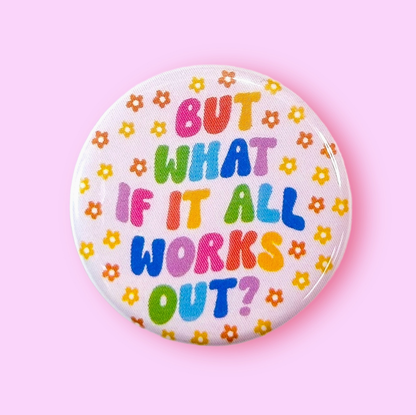 But What If It All Works Out Button