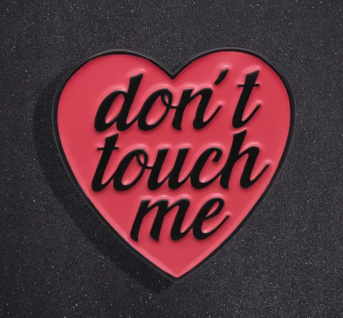 Don't Touch Me Pin