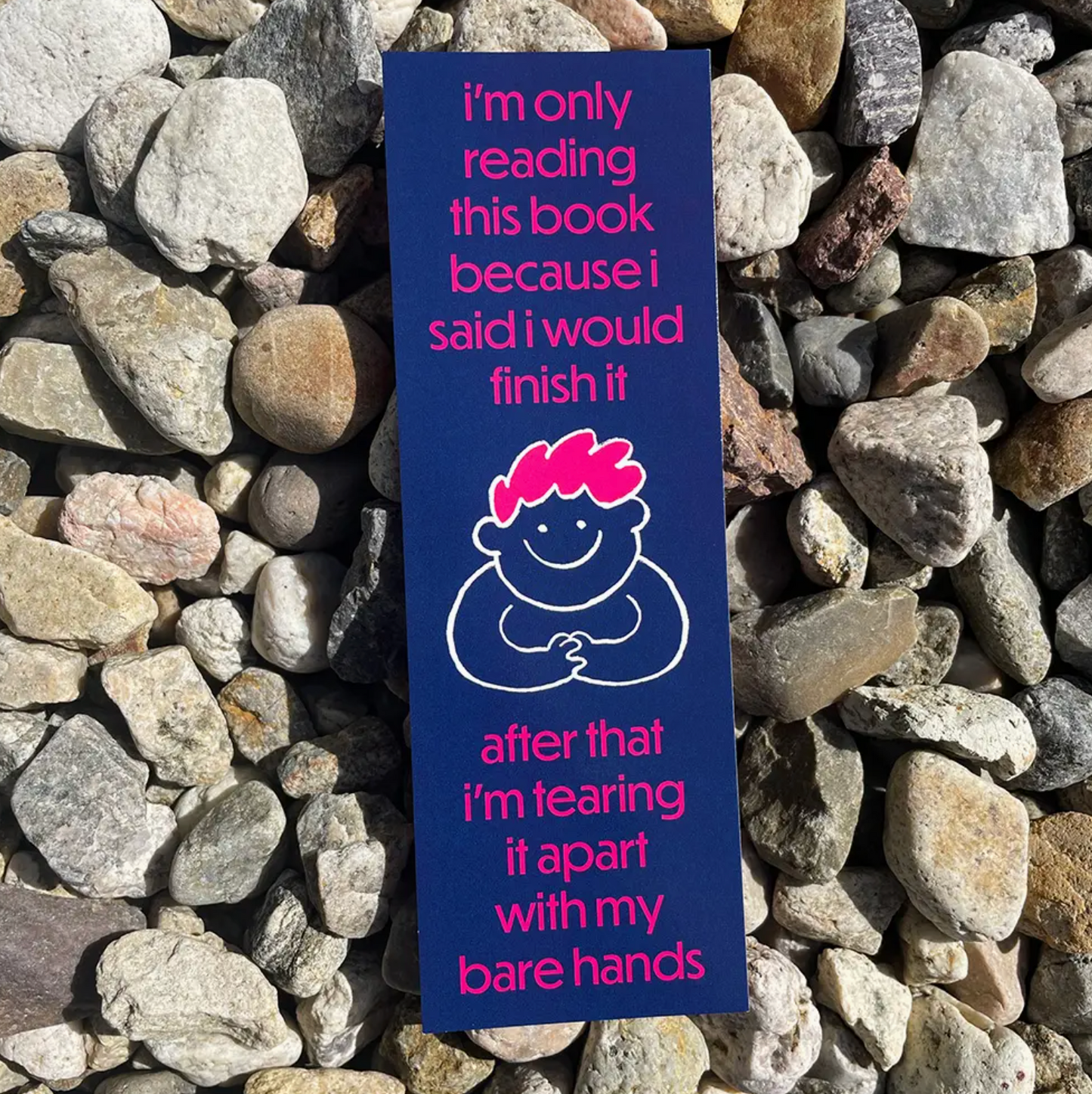 I'm Only Reading This Book Because I Said I Would Finish It After That I'm Tearing It Apart With My Bare Hands Bookmark