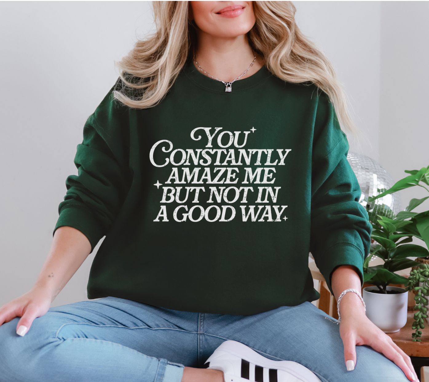 You Constantly Amaze Me But Not In A Good Way Unisex Sweatshirt